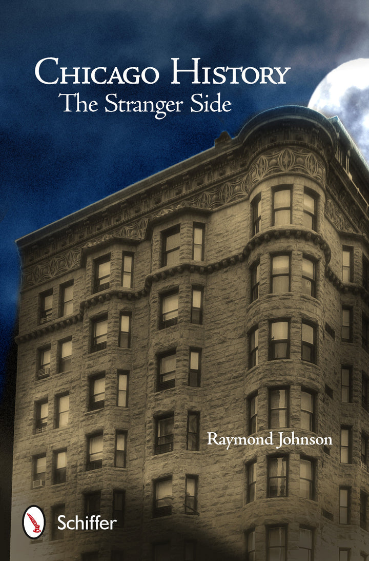 Cover of Chicago History: The Stranger Side by Schiffer Publishing, Ltd., shows an old stone building at night under a cloudy, moonlit sky, evoking Chicago mysteries. The Schiffer Publishing, Ltd. logo is in the bottom left corner.