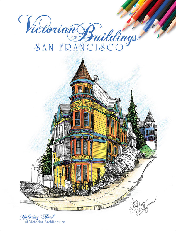 Cover of a coloring book titled “Victorian Buildings of San Francisco,” featuring a detailed line drawing of a colorful Victorian house on a street corner. Colored pencils are shown at the top right corner.