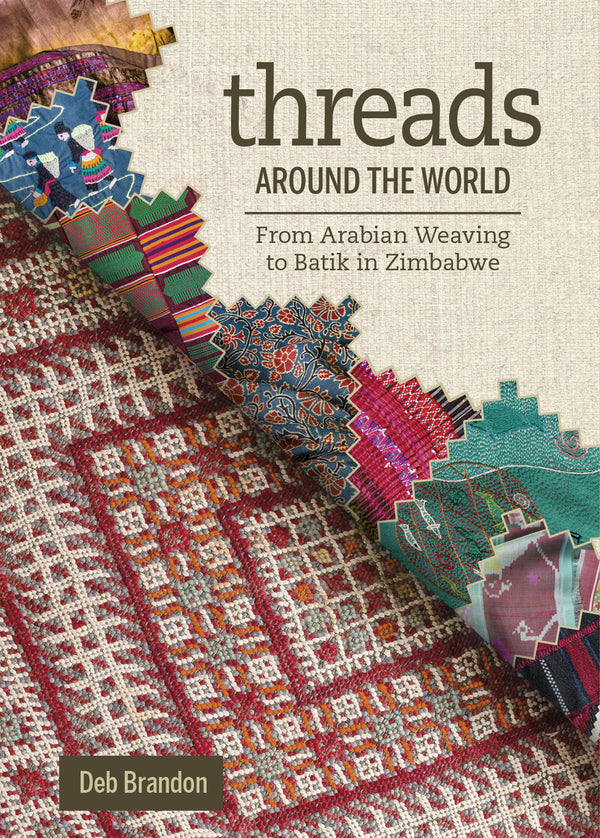 Book cover for Threads Around the World: From Arabian Weaving to Batik in Zimbabwe by Deb Brandon, featuring colorful textile samples arranged diagonally over a woven fabric background.