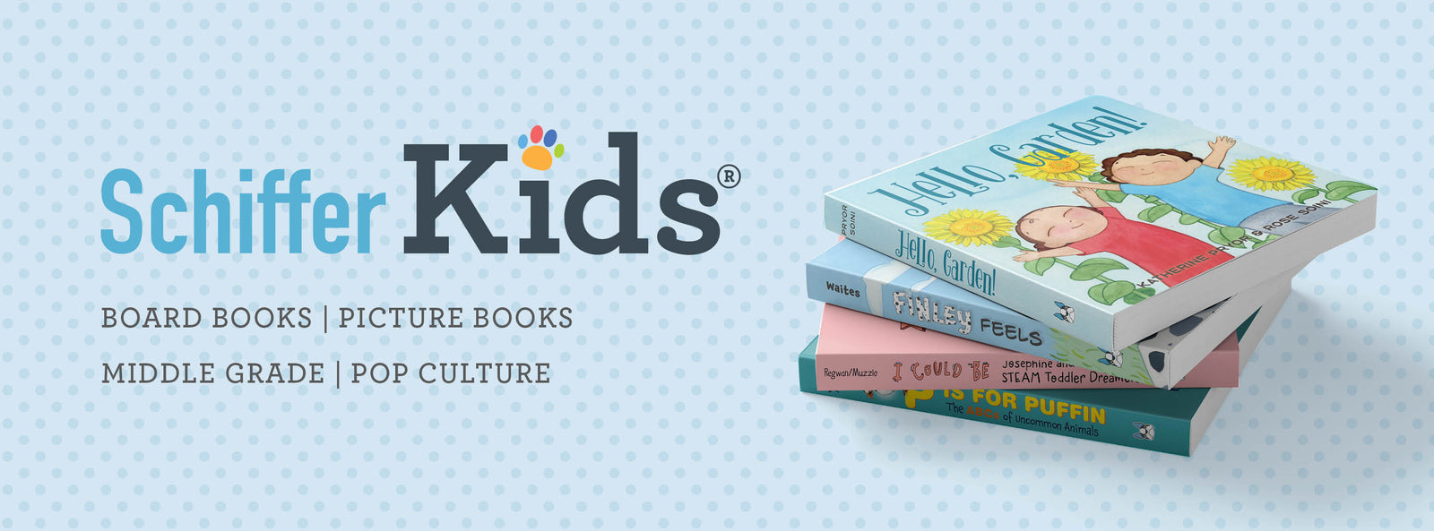 A stack of four colorful childrens books is displayed next to the Schiffer Kids logo. The background is light blue with small polka dots, and text reads: BOARD BOOKS | PICTURE BOOKS | MIDDLE GRADE | POP CULTURE.