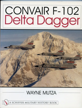 Book cover shows four U.S. Air Force Convair F-102 jets flying in formation over snowy mountains. Titled "Convair F-102" and published by Schiffer Publishing, Ltd.