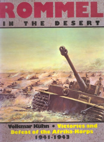 Cover of Rommel in the Desert by Schiffer Publishing, Ltd. shows a tank in front, Afrika Korps vehicles battling behind, with bold title text above and subtitle plus author’s name at the bottom.