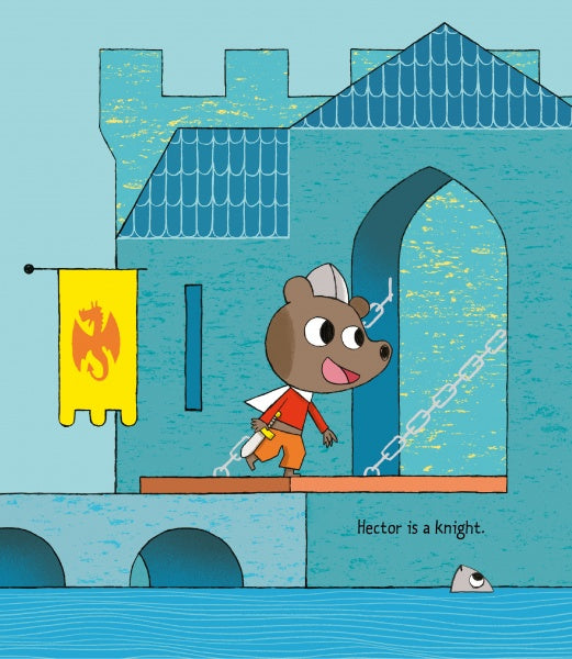 A cartoon bear knight crosses a drawbridge toward a blue castle flying a yellow dragon flag, as in an adventure tale. "Hector is a knight," appears in text. A gray fish peeks out of the water. Dragon's Castle by Schiffer Publishing, Ltd.