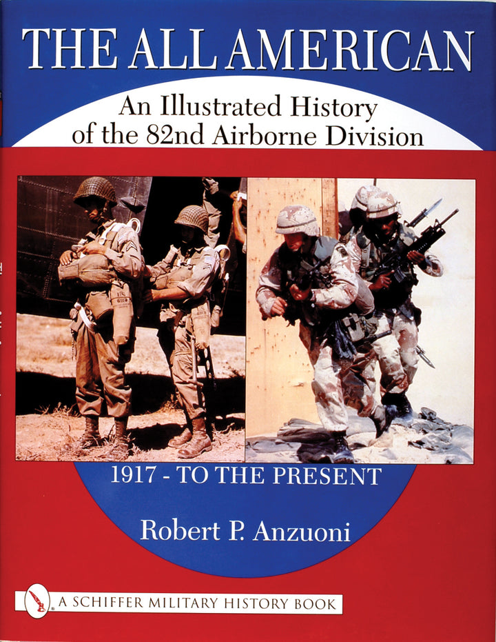 Book cover for The All American by Schiffer Publishing, showcasing images of 82nd Airborne Division soldiers across eras and text detailing their role in airborne warfare and World War II from 1917 to today.