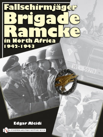 Book cover for "Fallschirmjäger Brigade Ramcke in North Africa, 1942-1943" by Schiffer Publishing, Ltd., depicting WWII German paratroopers, a military vehicle, and a badge with rare unpublished photos.