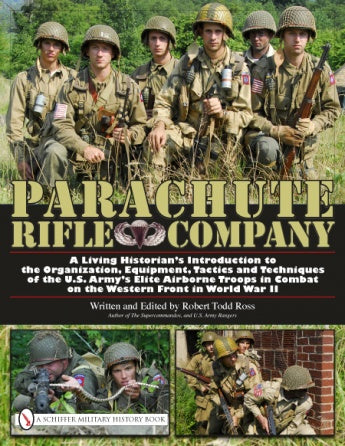 Cover of Parachute Rifle Company by Schiffer Publishing, Ltd. shows five WWII Parachute Infantrymen in uniform; two inset images feature soldiers aiming weapons and consulting a map, evoking classic World War II scenes.