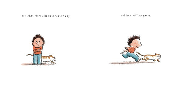 A boy stands with arms crossed as a cat rubs against him; on the right, he chases the cat. Text above: But what Mom will never, ever say, not in a million years—from "All the Things Mom Will Never Say" by Schiffer Publishing, Ltd.